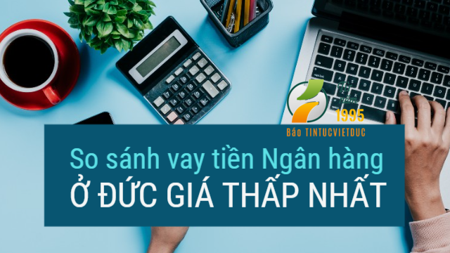  So sánh vay tiền Ngân hàng ở Đức