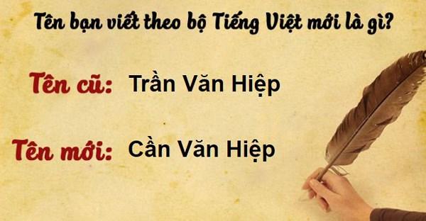 Thử đổi tên mình theo bộ Tiếng Việt mới, dân mạng hoang mang vì quá rối - 9 Thử đổi tên mình theo bộ Tiếng Việt mới, dân mạng hoang mang vì quá rối - 9