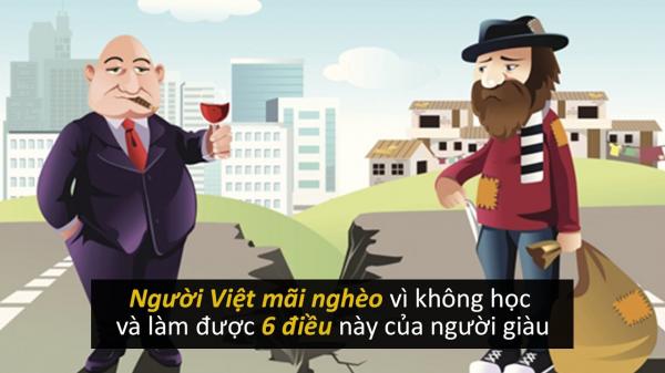 Người Việt mãi nghèo vì không học và làm được 6 điều này của người giàu