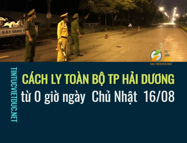 tu 0 gio ngay 16 8 cach ly toan bo tp hai duong