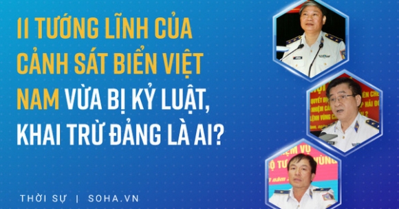 1 3 Trung Tuong Va 8 Thieu Tuong Canh Sat Bien Viet Nam Vua Bi Ky Luat Khai Tru Dang La Ai Vi Pham Gi