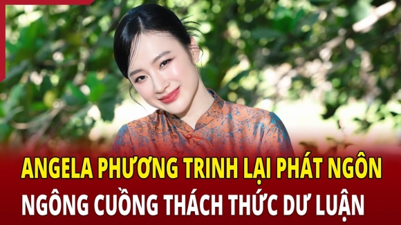 1 Angela Phuong Trinh Lien Tuc Long Ngon Thach Thuc Du Luan Co Yeu To Tang Nang Hinh Phat