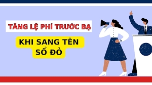 Sẽ tăng lệ phí trước bạ khi sang tên sổ đỏ